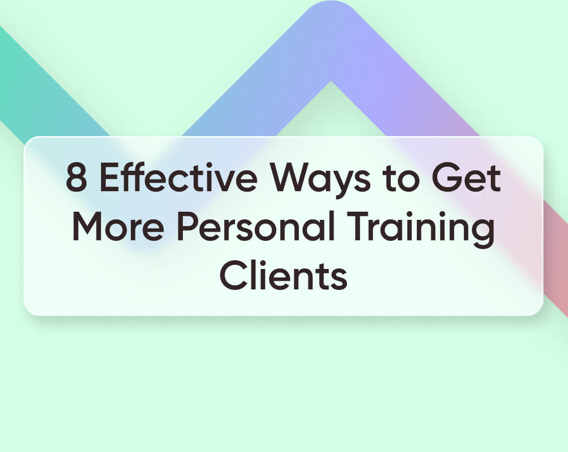 8 effective ways to get more personal training clients in 2023